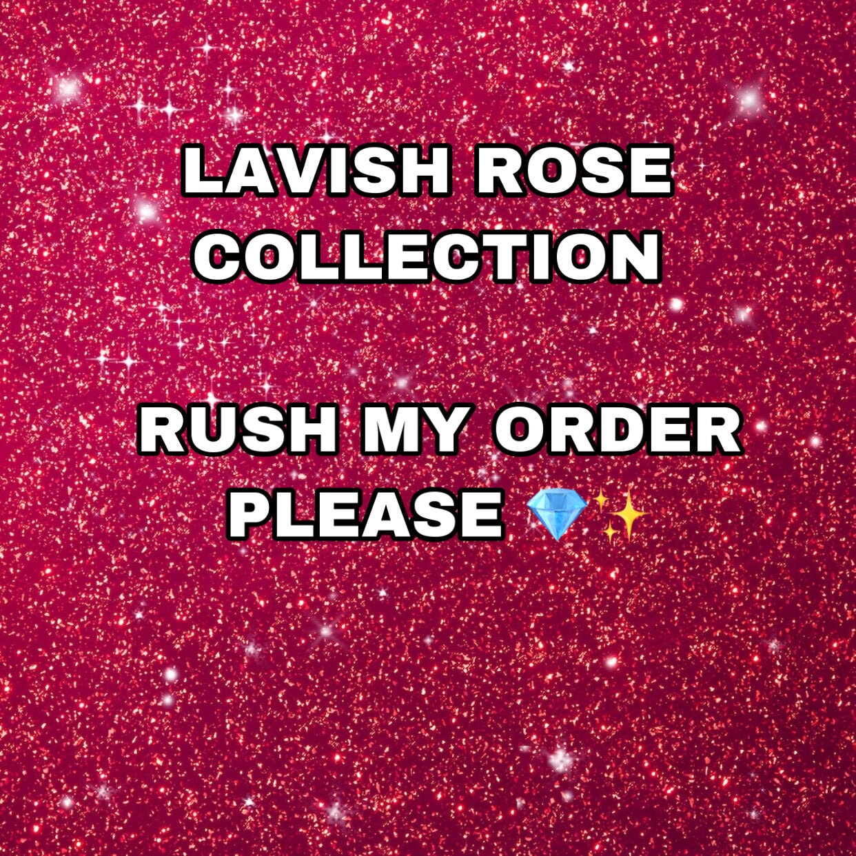 Rush Your Order lavish rose collection llc