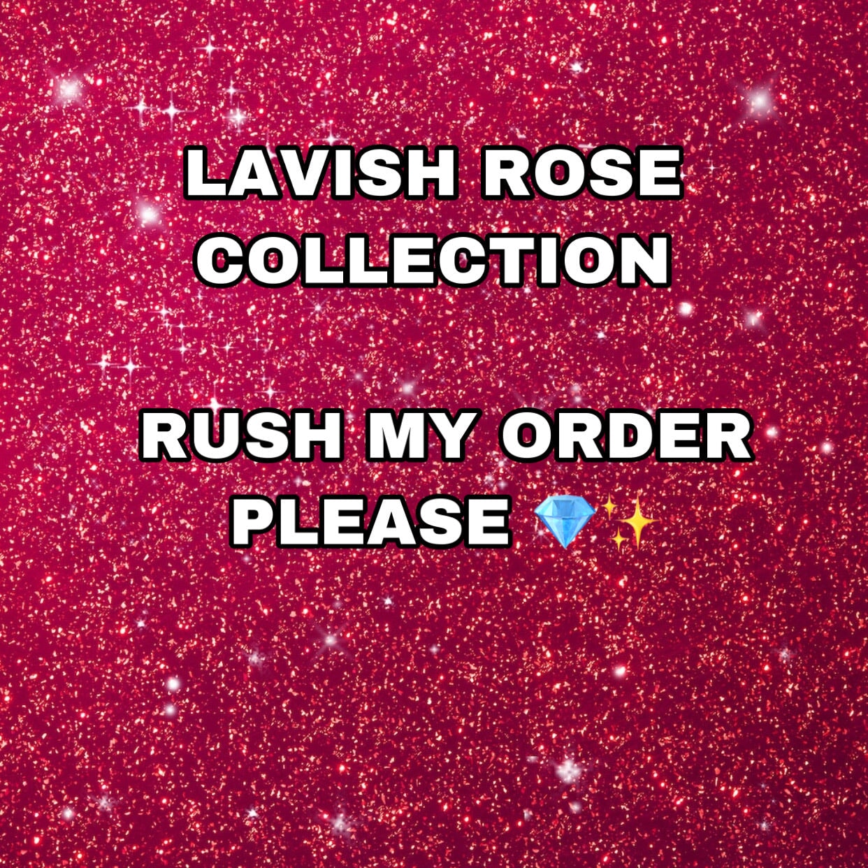 Rush Your Order lavish rose collection llc 