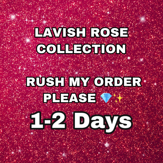 Rush Your Order lavish rose collection llc 