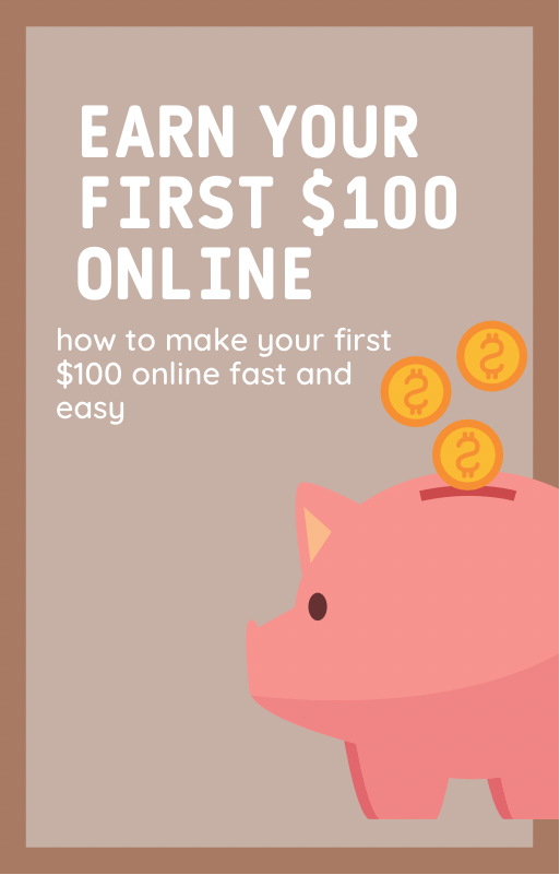 How To Earn Your First $100 Online